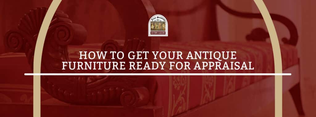 How To Get Your Antique Furniture Ready For Appraisal