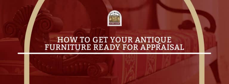 How To Get Your Antique Furniture Ready For Appraisal