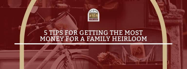 5 Tips For Getting The Most Money For A Family Heirloom